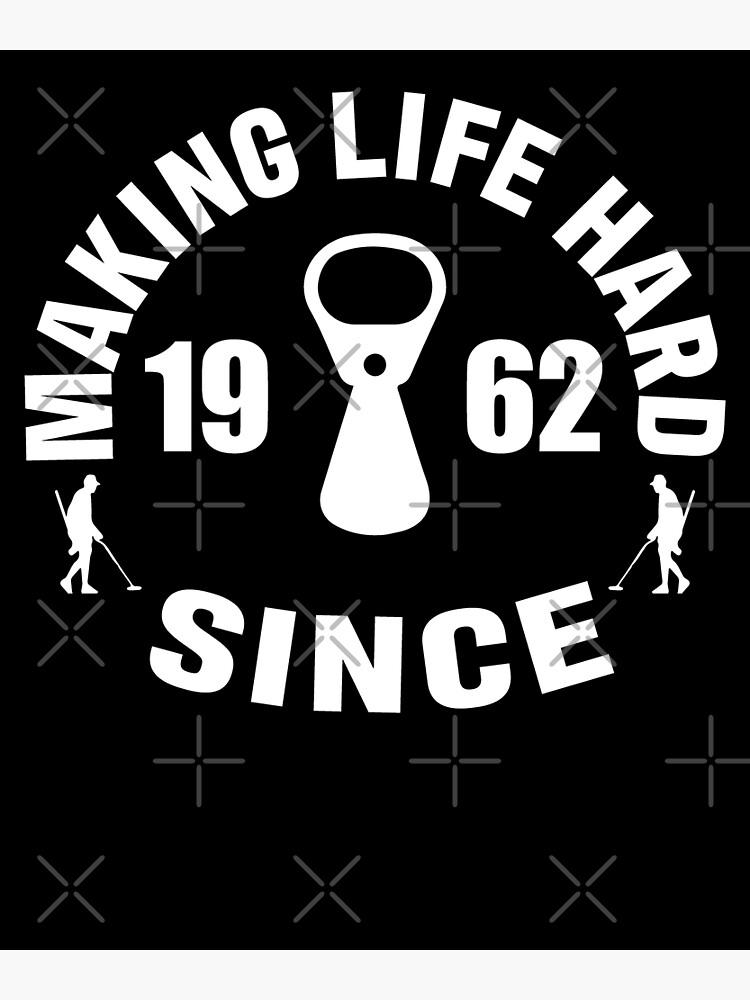 "Pull Tab, Ring Pull, Funny Metal Detecting Making life Hard Since 1962