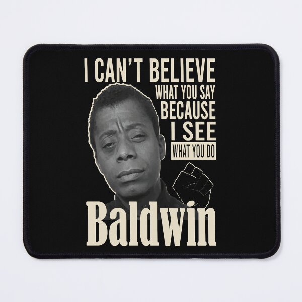 Item preview, James Baldwin Believe What You Say Because I See What You Do designed and sold by FaithfulAmad945.