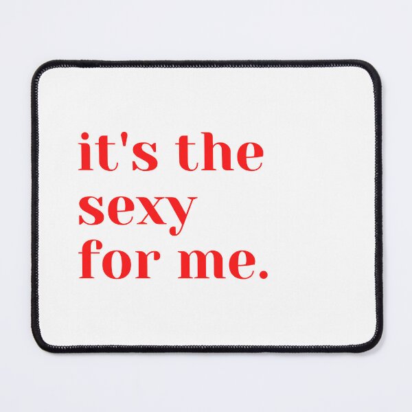 Item preview, It's the sexy for me. designed and sold by keenikai.