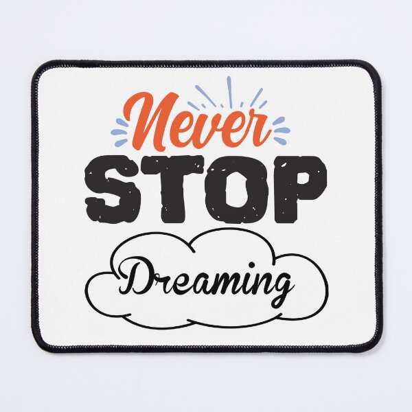 Item preview, Never Stop Dreaming designed and sold by BPozitiv.