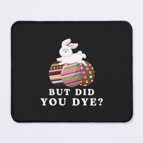 Item preview, But Did You Dye Easter Eggs Hunt, Funny Easter Bunny Essential designed and sold by marla8ruby.