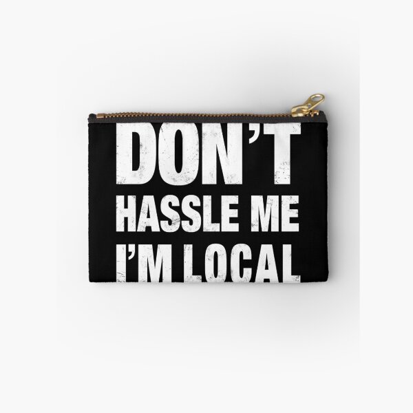 Item preview, Don't Hassle Me I'm Local designed and sold by pacpettin.