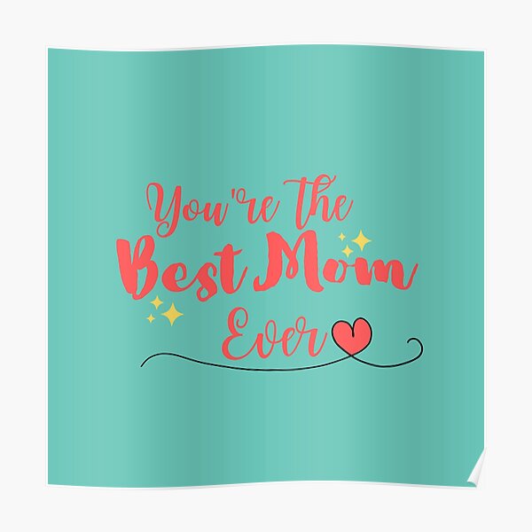 "You're the Best Mom Ever Happy Mother's Day 2022" Poster for Sale by