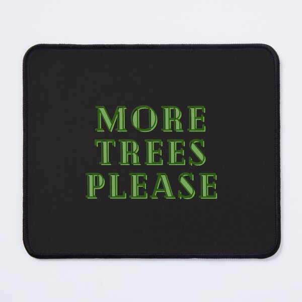 Item preview, More trees please Essential designed and sold by marla8ruby.