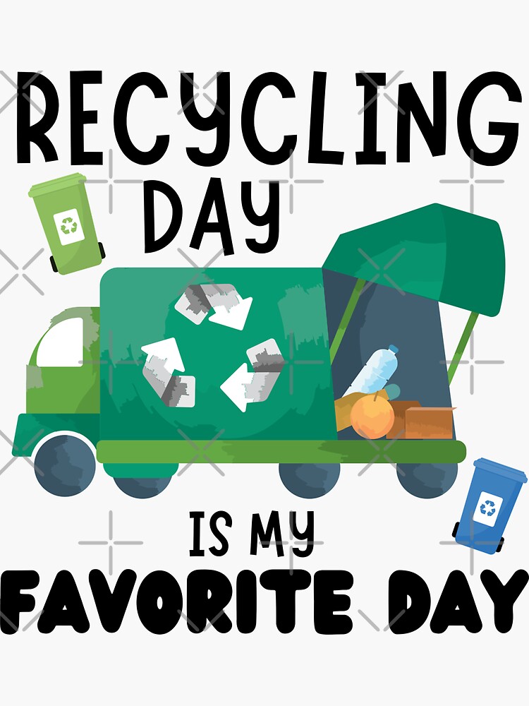 "Recycling Day is My Favorite Day" Sticker by MacAndMoose Redbubble
