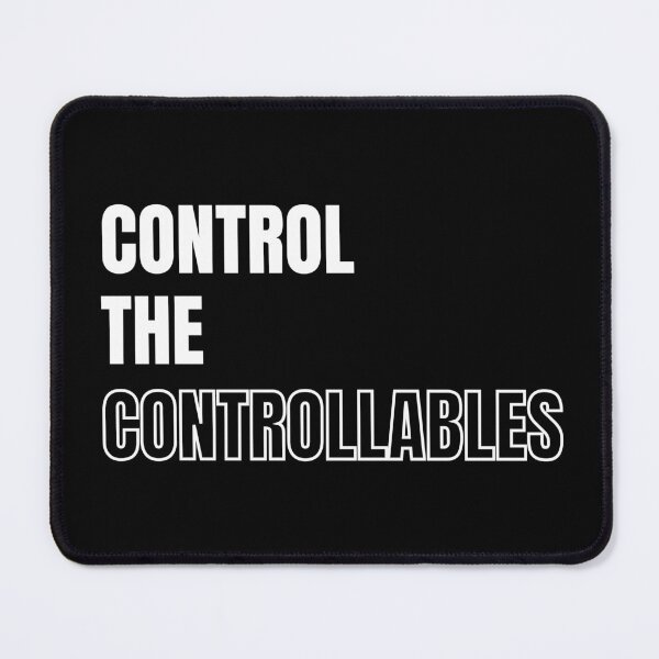 Item preview, Control the controllables. Text only design. White text. designed and sold by JellyBeenzz.