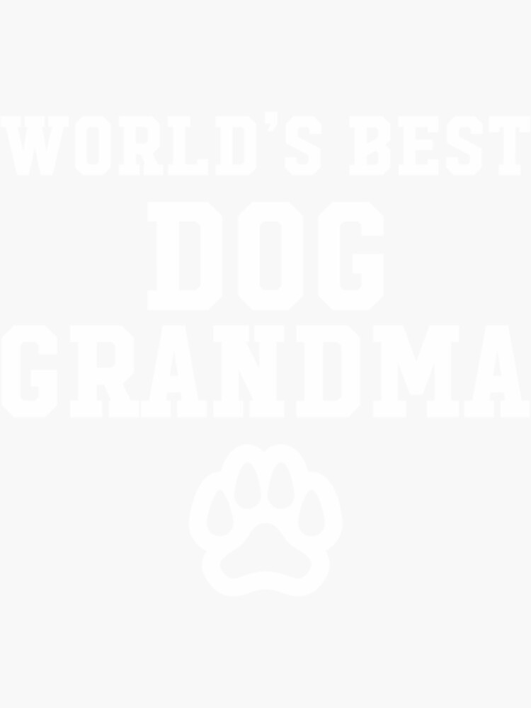 "Worlds Best Dog Grandma" Sticker by EneaMihaj Redbubble