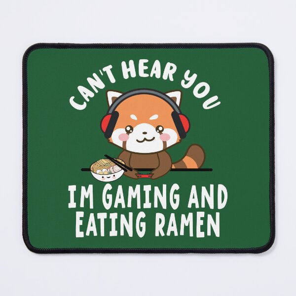 Item preview, Can't Hear You I'm Gaming And Eating Ramen designed and sold by samah82.