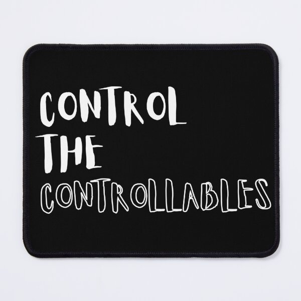 Item preview, Control the controllables. Text only design. White text. designed and sold by JellyBeenzz.