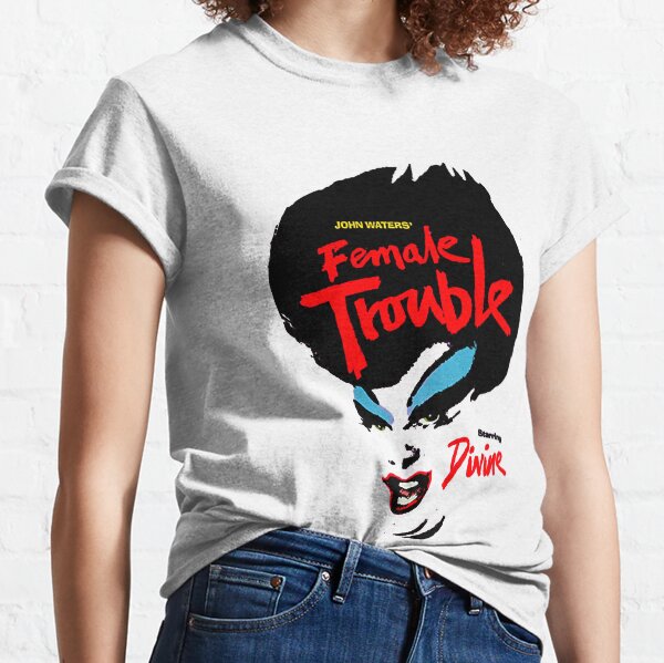 female trouble shirt