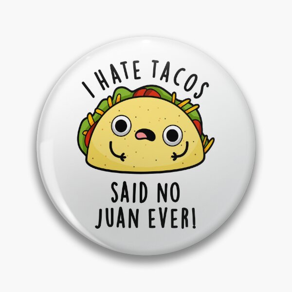 Item preview, I Hate Tacos Said No Juan Ever Funny Mexican Food Puns  designed and sold by punnybone.
