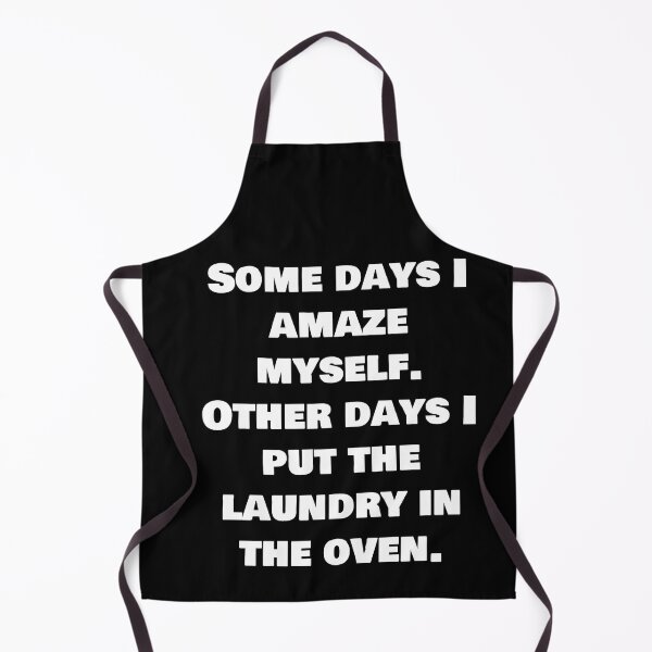 Item preview, Some days I amaze myself. Other days I put the laundry in the oven. designed and sold by joebrad.