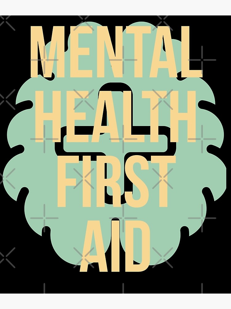 mental-health-first-aid-poster-for-sale-by-aaztrifick-redbubble