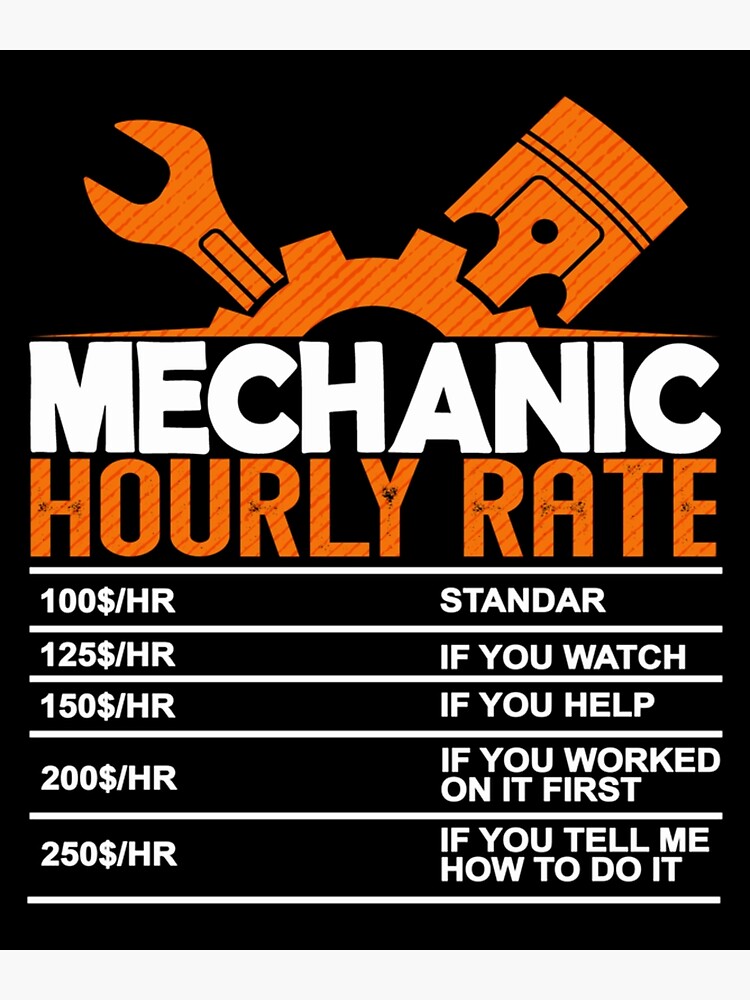 "Mechanic Hourly Rate Labor Rates Funny Car Lover CoWorkers" Poster by