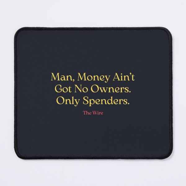 Item preview, Man Money Aint Got No Owners Only Spenders The Wire by hexagonx designed and sold by ErionHoxhallari.