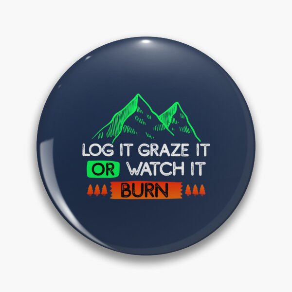 Item preview, log it graze it or watch it burn designed and sold by ErionHoxhallari.