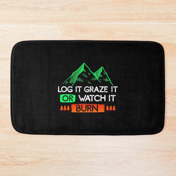 Item preview, log it graze it or watch it burn designed and sold by ErionHoxhallari.
