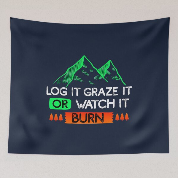 Item preview, log it graze it or watch it burn designed and sold by ErionHoxhallari.
