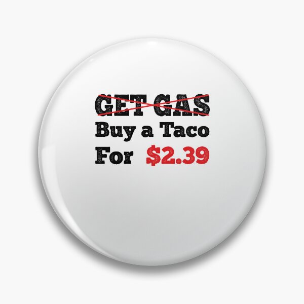 Item preview, Get Gas Buy A Taco - Funny Gas Prices Meme designed and sold by Theparticular.