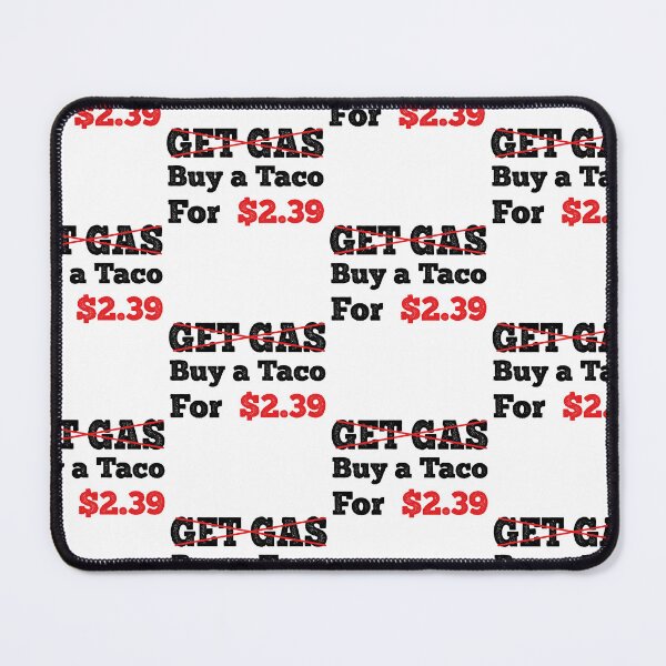 Item preview, Get Gas Buy A Taco - Funny Gas Prices Meme designed and sold by Theparticular.