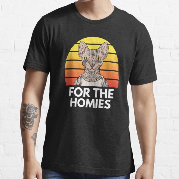 for the homies cat t shirt