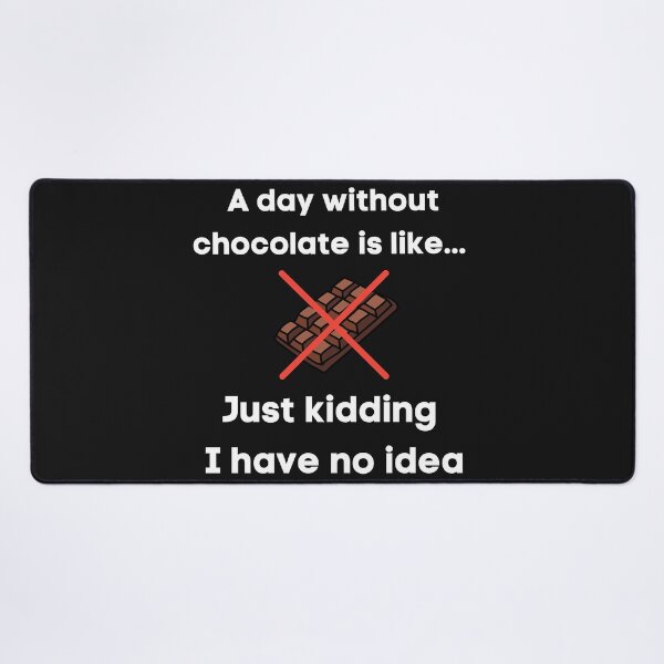 Item preview, A day without chocolate is like just kidding i have no idea (2) designed and sold by Nena12312.
