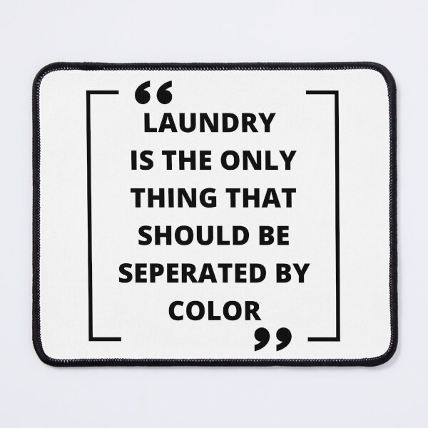 Item preview, Laundry is the only thing that should be seperated by color designed and sold by madraso.
