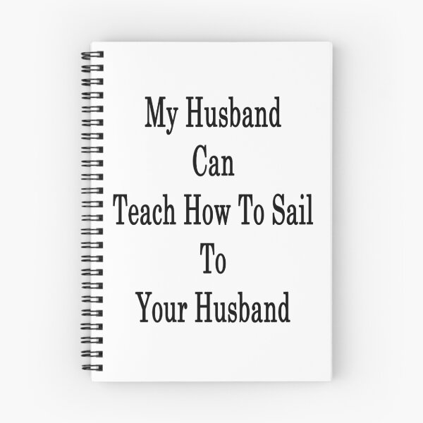 Item preview, My Husband Can Teach How To Sail To Your Husband designed and sold by supernova23.