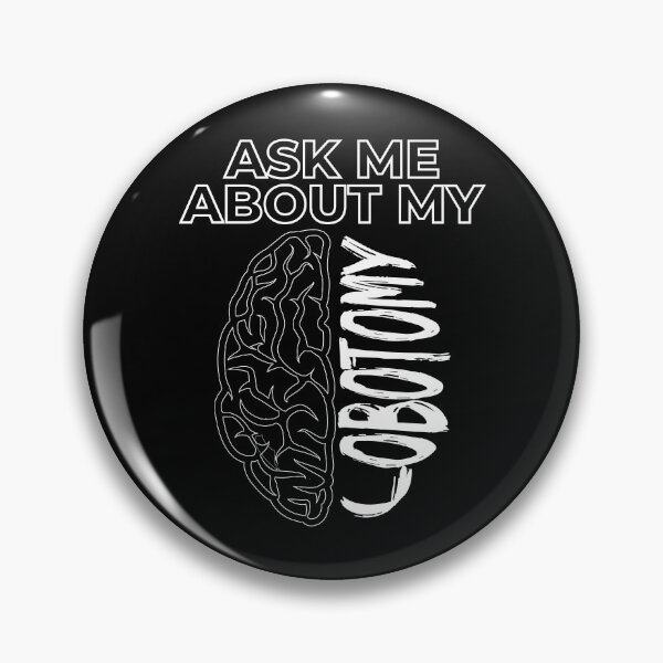 Item preview, Ask me about my lobotomy designed and sold by arkantus.