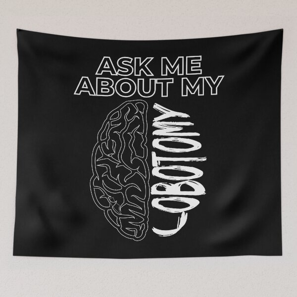 Item preview, Ask me about my lobotomy designed and sold by arkantus.