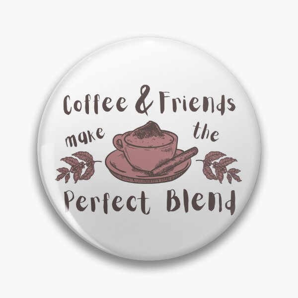 Item preview, Coffee and friends make the perfect blend designed and sold by CameleonDesign.