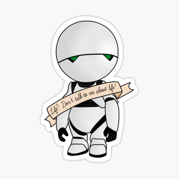 HHGTTG Marvin - Don't Talk To Me About Life Sticker for Sale by