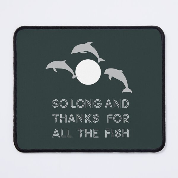 Item preview, So Long And Thanks For All The Fish designed and sold by TheCosmicOtter.
