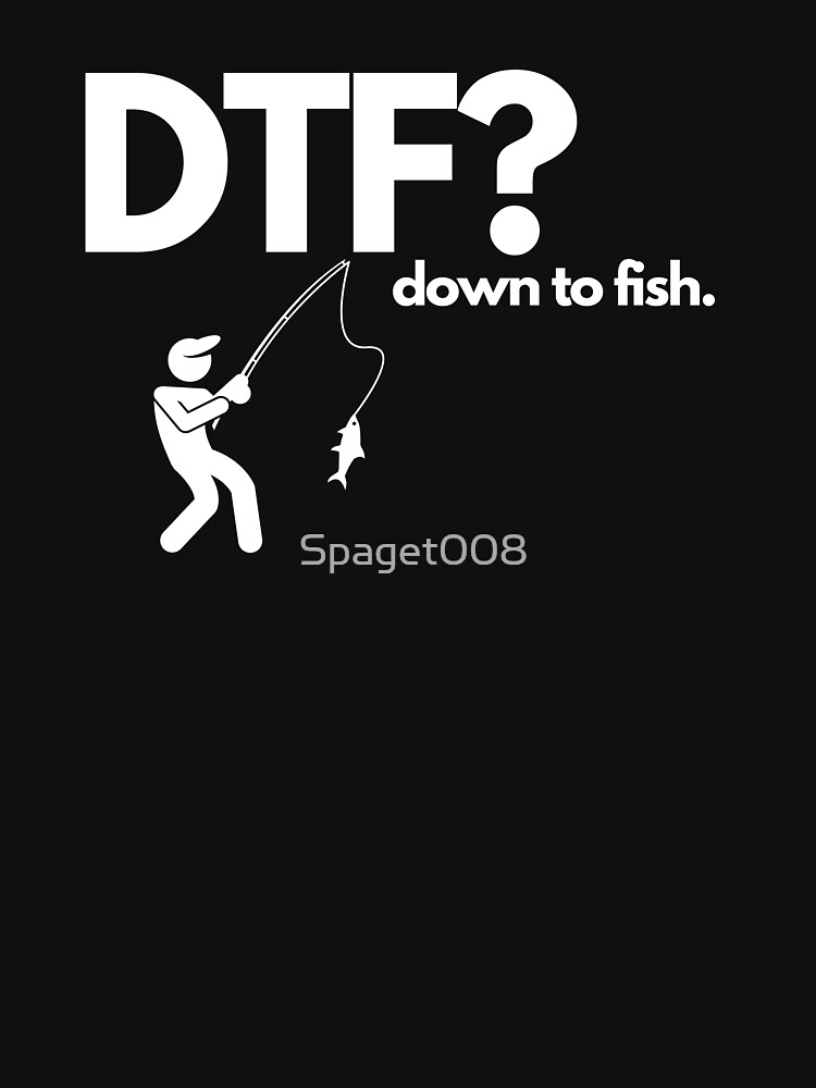 DTF Down To Fish