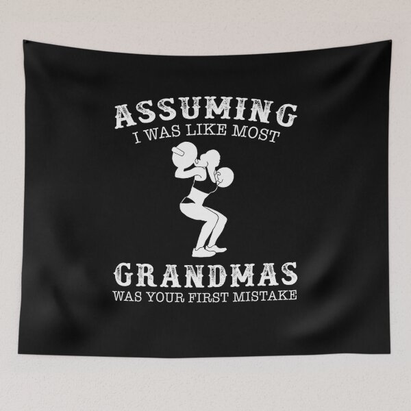 Item preview,  Assuming i was like most grandmas was first mistake Lifting designed and sold by KarenChang3.