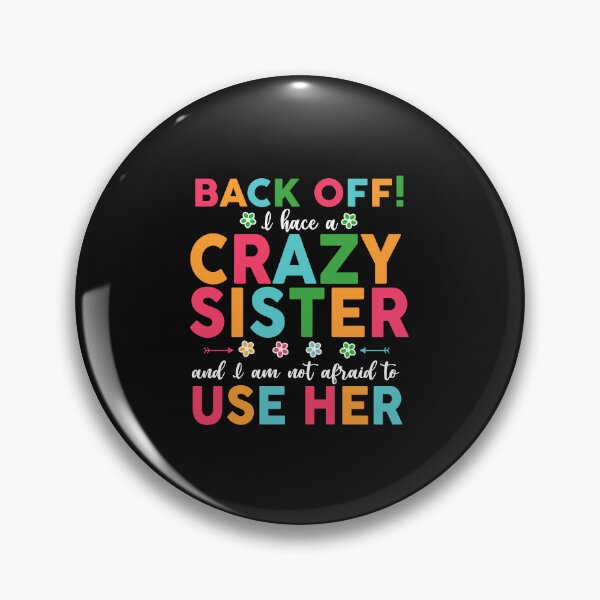 Item preview, Back Off I Have A Crazy Sister designed and sold by Moeez Javed.