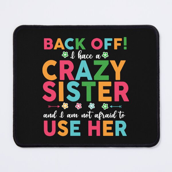 Item preview, Back Off I Have A Crazy Sister designed and sold by Moeez Javed.