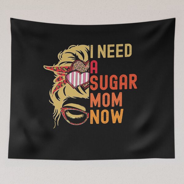 Item preview, I Need A Sugar Mom - funny mothers day qoutes designed and sold by husseiN-IQ.