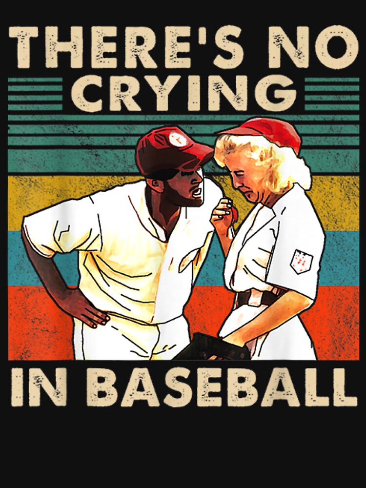 There's No Crying In Baseball, A League Of Their Own with Tom Hanks as Jimmy  Dugan Essential T-Shirt for Sale by joystocktreats