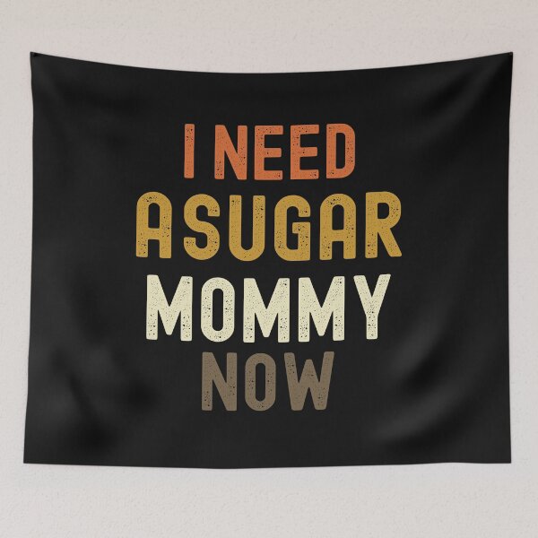 Item preview, I Need A Sugar Mom - funny mothers day qoutes designed and sold by husseiN-IQ.