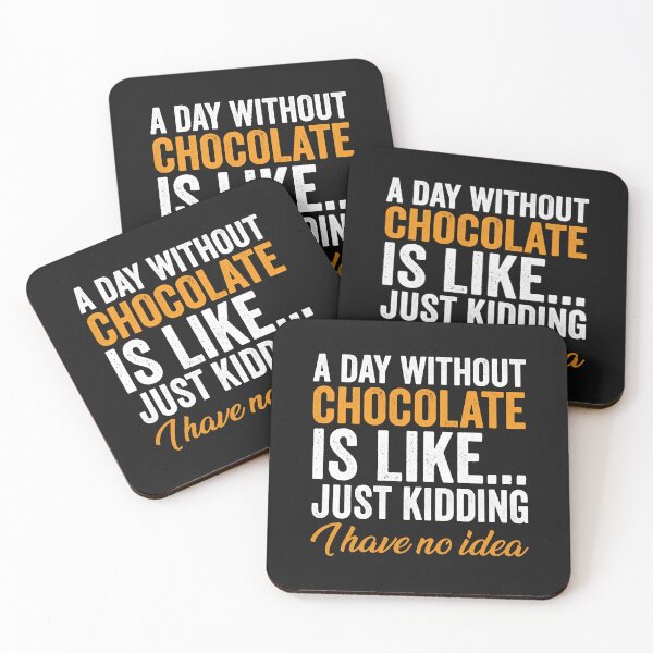 Item preview, A Day Without Chocolate Is Like Just Kidding I Have No Idea (15) designed and sold by Nena12312.