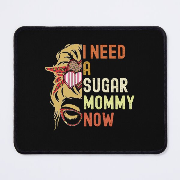 Item preview, I Need A Sugar Mom - funny mothers day qoutes designed and sold by husseiN-IQ.