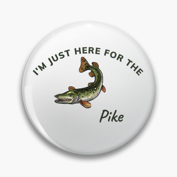 Item preview, I'm just here for the Pike designed and sold by BenEilts.