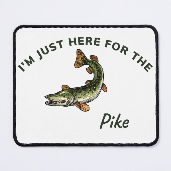 Item preview, I'm just here for the Pike designed and sold by BenEilts.