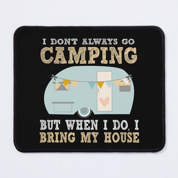 Item preview, Bring My House To Camping designed and sold by GoldenBuffalo79.