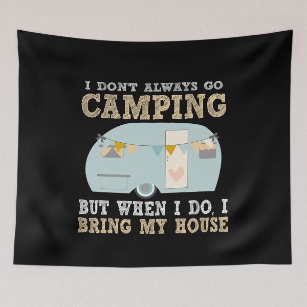 Item preview, Bring My House To Camping designed and sold by GoldenBuffalo79.