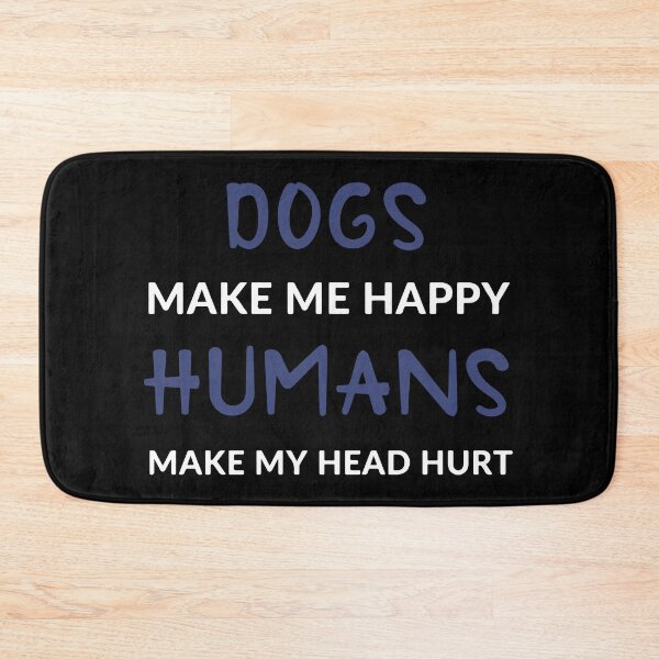 Item preview, Dogs Make Me Happy Humans Make My Head Hurt designed and sold by PansyBoyd.
