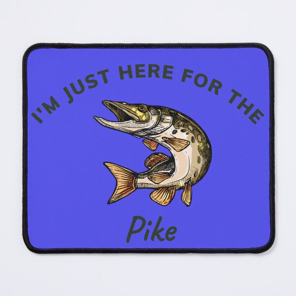 Item preview, I'm just here for the Pike designed and sold by BenEilts.