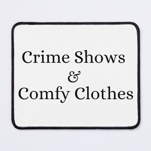 Item preview, Crime Shows and Comfy Clothes designed and sold by ForensicMinds.