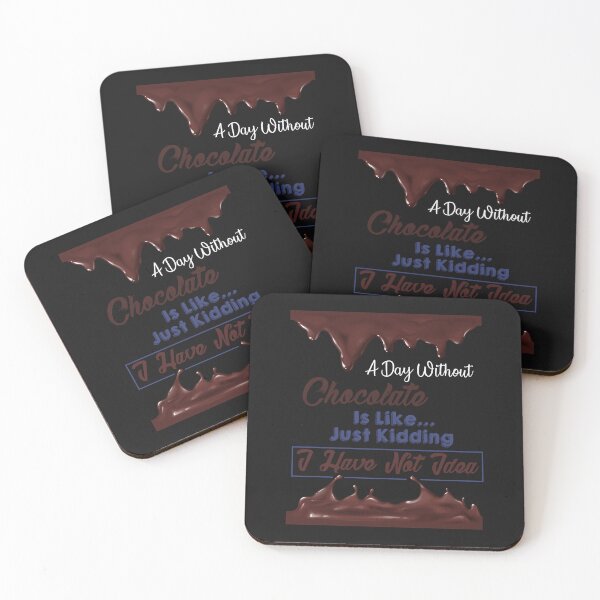 Item preview, Funny a day without chocolate is like just kidding i have no idea Quote a day without chocolate is l designed and sold by Nena12312.